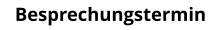 Besprechungstermin