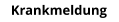 Krankmeldung
