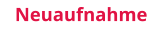 Neuaufnahme