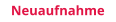 Neuaufnahme