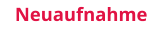 Neuaufnahme