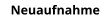 Neuaufnahme