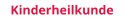 Kinderheilkunde