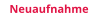Neuaufnahme
