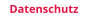 Datenschutz