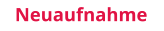 Neuaufnahme