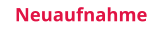 Neuaufnahme